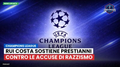 Champions League Podcast: Champions League: Rui Costa sostiene Prestianni contro le accuse di razzismo