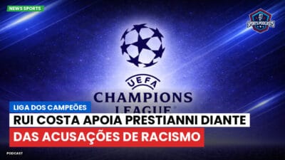 Champions League Podcast: Liga dos Campeões: Rui Costa apoia Prestianni diante das acusações de racismo