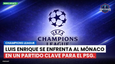 Champions League Podcast: Champions League: Luis Enrique se enfrenta al Mónaco en un partido clave para el PSG.