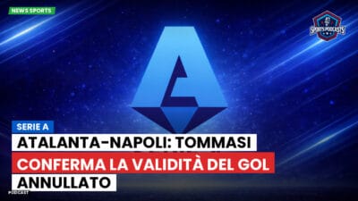 Serie A Podcast: Serie A : Atalanta-Napoli: Tommasi conferma la validità del gol annullato