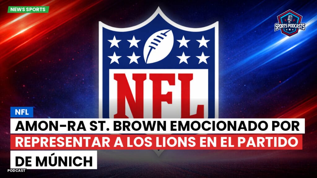 Nfl Podcast: Amon-Ra St. Brown emocionado por representar a los Lions en el partido de Múnich