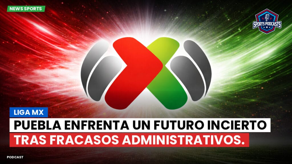 Liga Mx Podcast: Puebla enfrenta un futuro incierto tras fracasos administrativos.