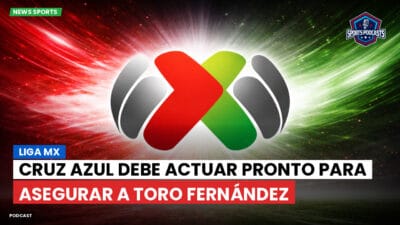 Liga MX Podcast: Cruz Azul debe actuar pronto para asegurar a Toro Fernández