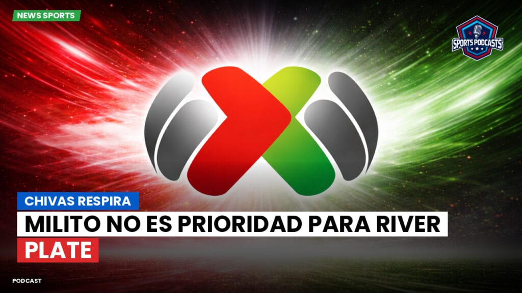 Liga Mx Podcast: Chivas respira: Milito no es prioridad para River Plate