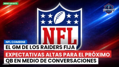 NFL Podcast: NFL Combine : El GM de los Raiders fija expectativas altas para el próximo QB en medio de conversaciones sobre Mendoza