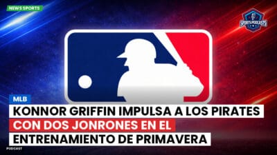 MLB Podcast: Konnor Griffin impulsa a los Pirates con dos jonrones en el entrenamiento de primavera
