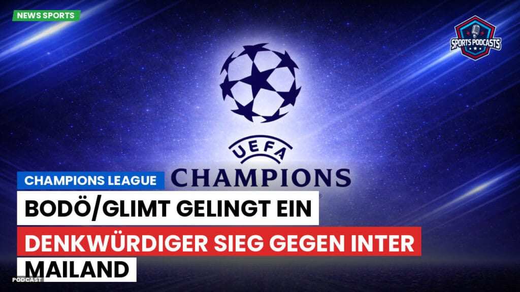 Champions League Podcast: Bodö/Glimt gelingt ein denkwürdiger Sieg gegen Inter Mailand