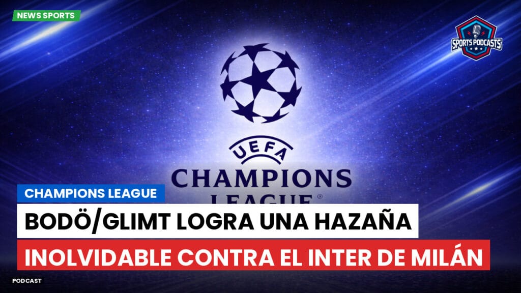 Champions League Podcast: Bodö/Glimt logra una hazaña inolvidable contra el Inter de Milán