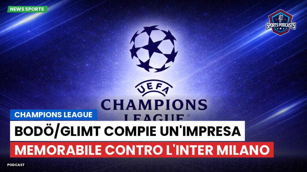 Champions League Podcast: Bodö/Glimt compie un'impresa memorabile contro l'Inter Milano