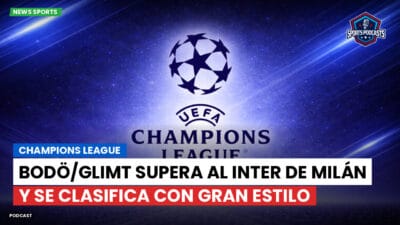 Champions League Podcast: Bodö/Glimt supera al Inter de Milán y se clasifica con gran estilo