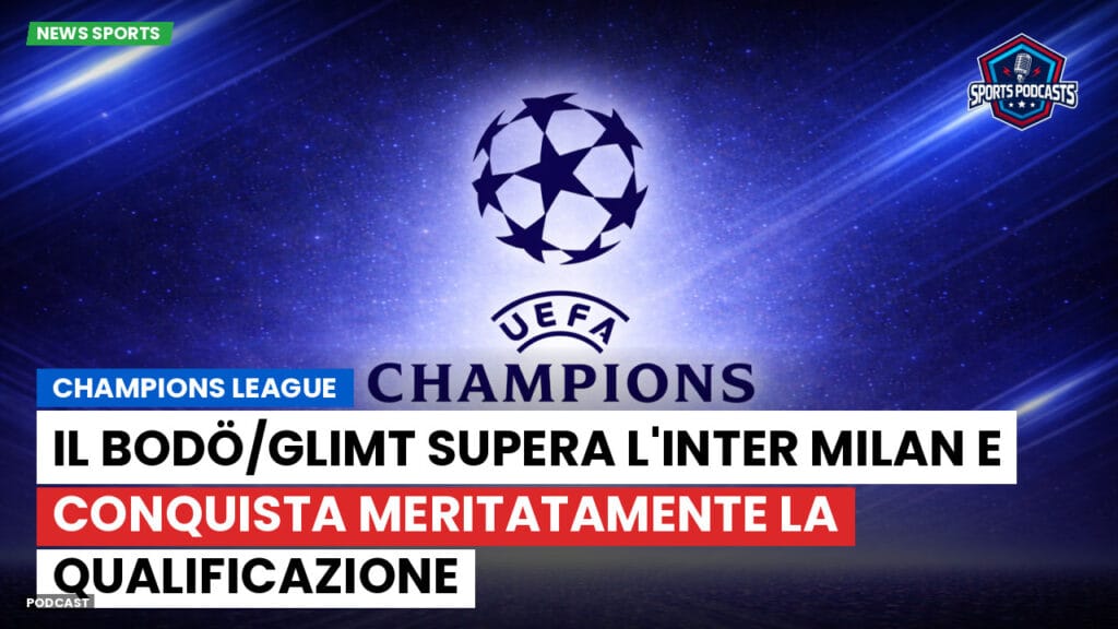 Champions League Podcast: il Bodö/Glimt supera l'Inter Milan e conquista meritatamente la qualificazione