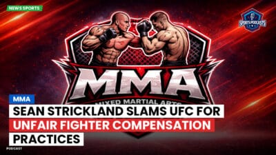 MMA Podcast: MMA : Sean Strickland slams UFC for unfair fighter compensation practices