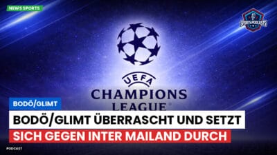 Champions League Podcast: Bodö/Glimt : Bodö/Glimt überrascht und setzt sich gegen Inter Mailand durch