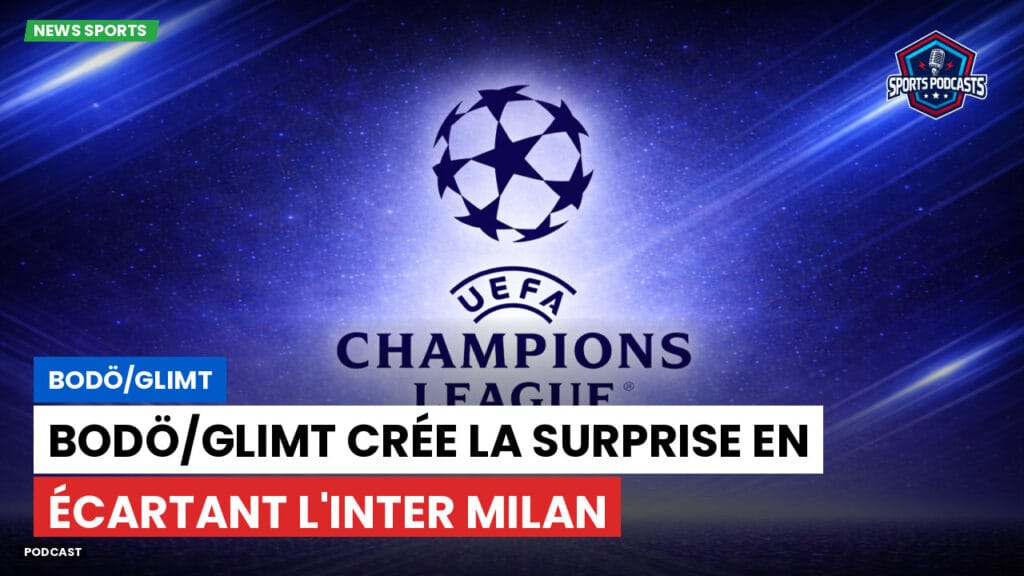Champions League Podcast: Bodö/Glimt : Bodö/Glimt crée la surprise en écartant l'Inter Milan