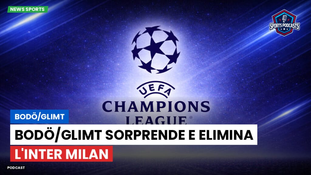 Champions League Podcast: Bodö/Glimt: Bodö/Glimt sorprende e elimina l'Inter Milan