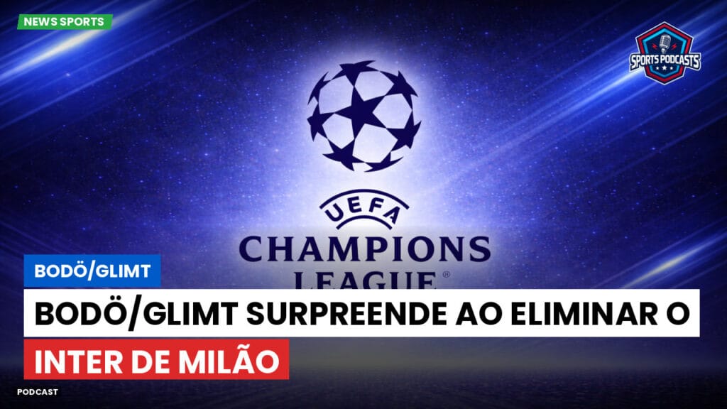 Champions League Podcast: Bodö/Glimt: Bodö/Glimt surpreende ao eliminar o Inter de Milão