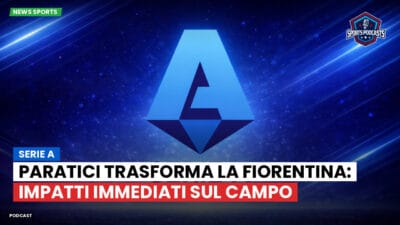 Serie A Podcast: Serie A : Paratici trasforma la Fiorentina: impatti immediati sul campo