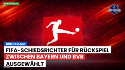 Bundesliga Podcast: Bundesliga : FIFA-Schiedsrichter für Rückspiel zwischen Bayern und BVB ausgewählt