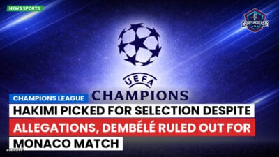 Champions League Podcast: Hakimi picked for selection despite allegations, Dembélé ruled out for Monaco match