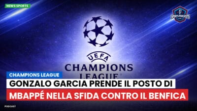 Champions League Podcast: Champions League: Gonzalo Garcia prende il posto di Mbappé nella sfida contro il Benfica