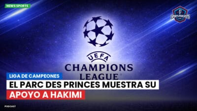 Champions League Podcast: Liga de Campeones: El Parc des Princes muestra su apoyo a Hakimi