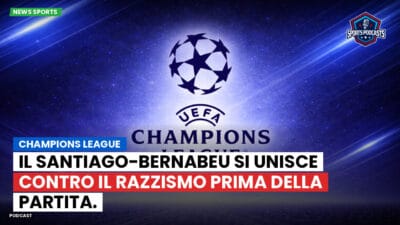 Champions League Podcast: il Santiago-Bernabeu si unisce contro il razzismo prima della partita.