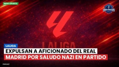 LaLiga Podcast: LaLiga : Expulsan a aficionado del Real Madrid por saludo Nazi en partido