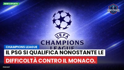 Champions League Podcast: Champions League: Il PSG si qualifica nonostante le difficoltà contro il Monaco.
