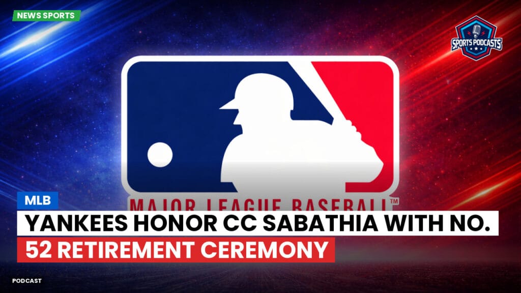 Mlb Podcast: MLB : Yankees Honor CC Sabathia with No. 52 Retirement Ceremony