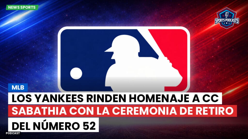 Mlb Podcast: MLB : Los Yankees rinden homenaje a CC Sabathia con la ceremonia de retiro del número 52
