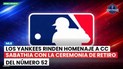 MLB Podcast: MLB : Los Yankees rinden homenaje a CC Sabathia con la ceremonia de retiro del número 52