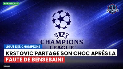 Champions League Podcast: Ligue des champions : Krstovic partage son choc après la faute de Bensebaini