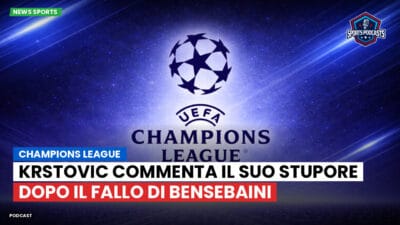Champions League Podcast: Champions League: Krstovic commenta il suo stupore dopo il fallo di Bensebaini