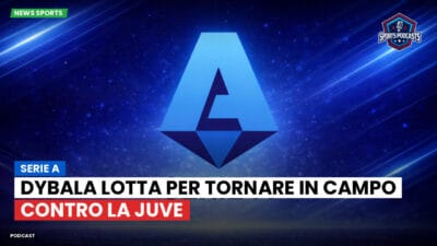 Serie A Podcast: Serie A : Dybala lotta per tornare in campo contro la Juve