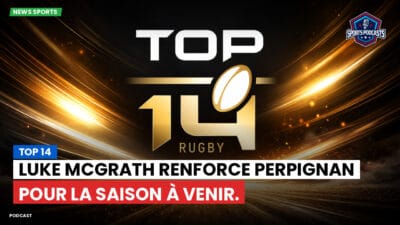 Top 14 Podcast: Top 14 : Luke McGrath renforce Perpignan pour la saison à venir.