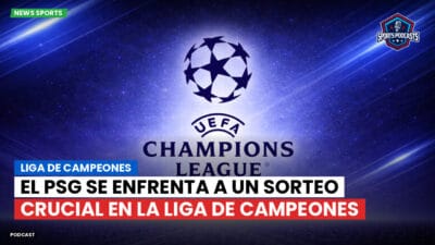Champions League Podcast: Liga de Campeones: El PSG se enfrenta a un sorteo crucial en la Liga de Campeones