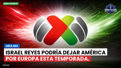 Liga MX Podcast: Israel Reyes podría dejar América por Europa esta temporada.