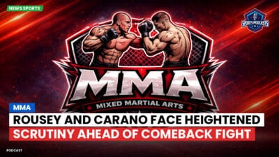 MMA Podcast: MMA : Rousey and Carano face heightened scrutiny ahead of comeback fight