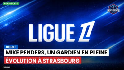 Ligue 1 Podcast: Ligue 1 : Mike Penders, un gardien en pleine évolution à Strasbourg