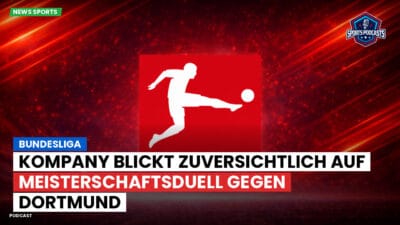 Bundesliga Podcast: Bundesliga : Kompany blickt zuversichtlich auf Meisterschaftsduell gegen Dortmund