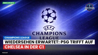 Champions League Podcast: Champions League: Wiedersehen erwartet: PSG trifft auf Chelsea in der C1