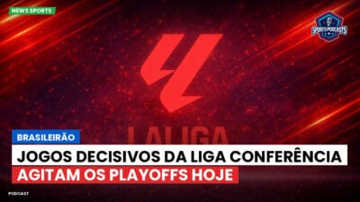 LaLiga Podcast: Brasileirão : Jogos decisivos da Liga Conferência agitam os playoffs hoje