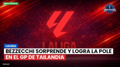 LaLiga Podcast: LaLiga : Bezzecchi sorprende y logra la pole en el GP de Tailandia