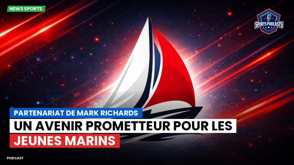 Sailing Podcast: Partenariat de Mark Richards : un avenir prometteur pour les jeunes marins