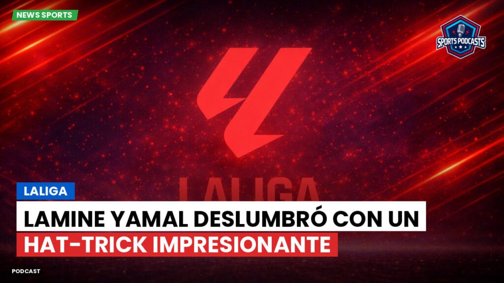 Laliga Podcast: LaLiga : Lamine Yamal deslumbró con un hat-trick impresionante