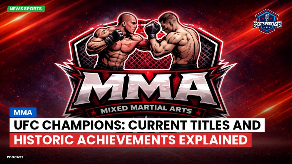 Mma Podcast: MMA : UFC Champions: Current Titles and Historic Achievements Explained