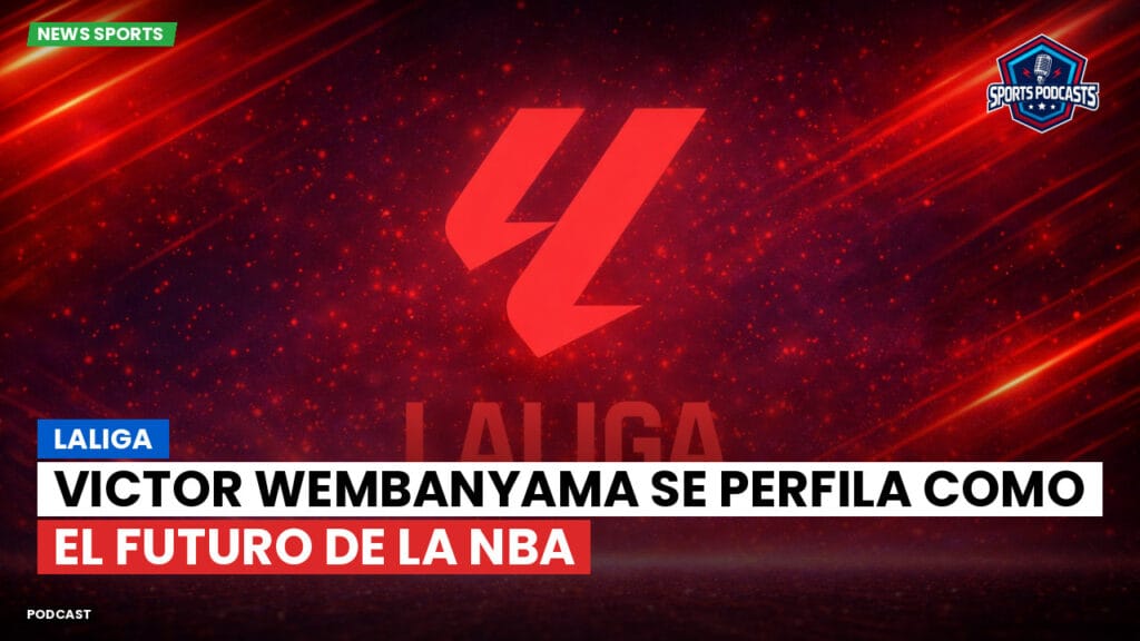 Laliga Podcast: LaLiga : Victor Wembanyama se perfila como el futuro de la NBA