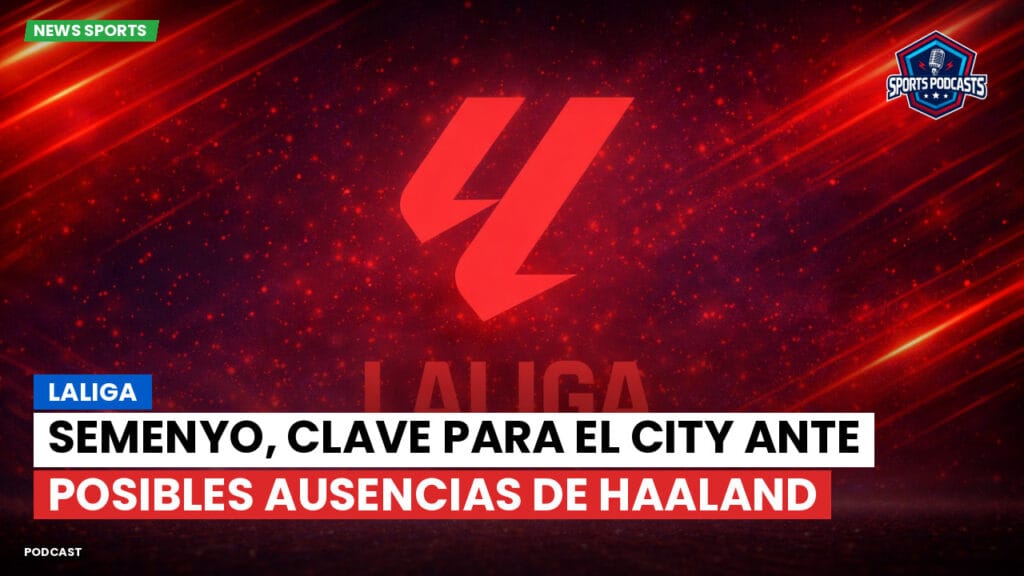 Laliga Podcast: LaLiga : Semenyo, clave para el City ante posibles ausencias de Haaland