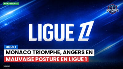Ligue 1 Podcast: Ligue 1 : Monaco triomphe, Angers en mauvaise posture en Ligue 1