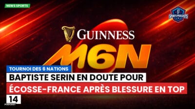 Six Nations Podcast: Tournoi des 6 Nations : Baptiste Serin en doute pour Écosse-France après blessure en Top 14
